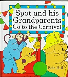 Spot and His Grandparents Go to the Fair by Eric Hill