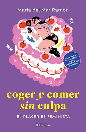 Follar y comer sin culpa by María del Mar Ramón