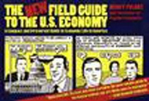 The New Field Guide to the U.S. Economy: A Compact and Irreverent Guide to Economic Life in America by Nancy Folbre