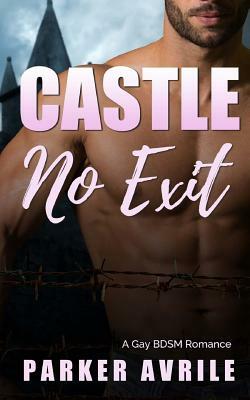 Castle No Exit by Parker Avrile