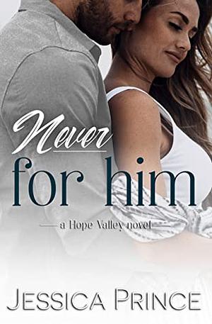 Never For Him by Jessica Prince