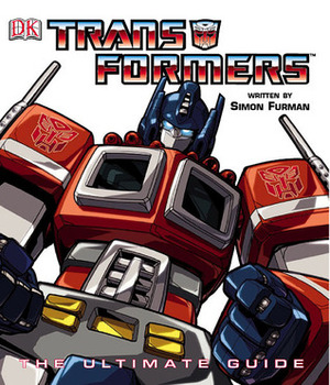 Transformers: The Ultimate Guide by Simon Furman