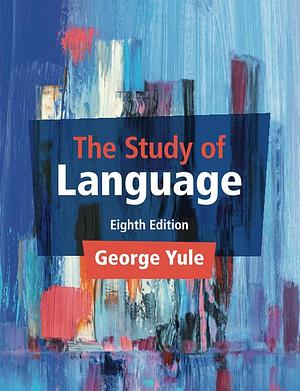 The Study of Language Eighth Edition by George Yule