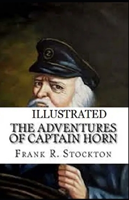The Adventures of Captain Horn Illustrated by Frank R. Stockton