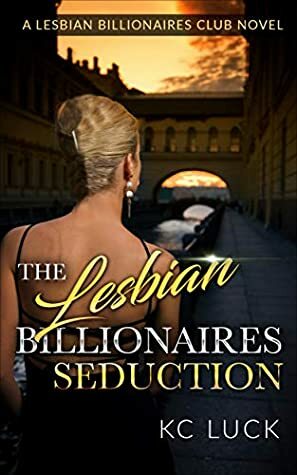 The Lesbian Billionaires Seduction by K.C. Luck