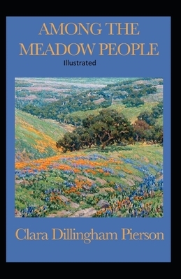 Among the Meadow People Illustrated by Clara Dillingham Pierson