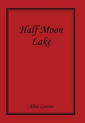Half Moon Lake by Alice Levine