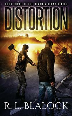 Distortion: A Zombie Apocalypse Novel by R. L. Blalock