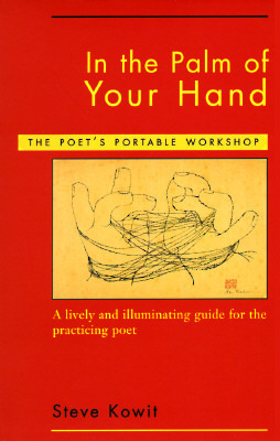 In the Palm of Your Hand: A Poet's Portable Workshop by Steve Kowit