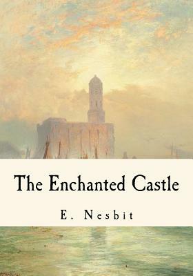 The Enchanted Castle by E. Nesbit