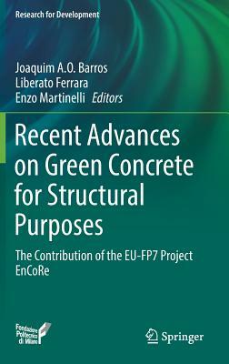 Recent Advances on Green Concrete for Structural Purposes: The Contribution of the Eu-Fp7 Project Encore by 