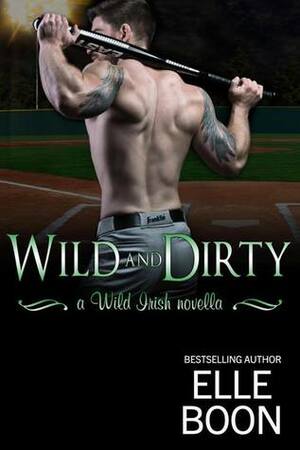 Wild And Dirty by Elle Boon
