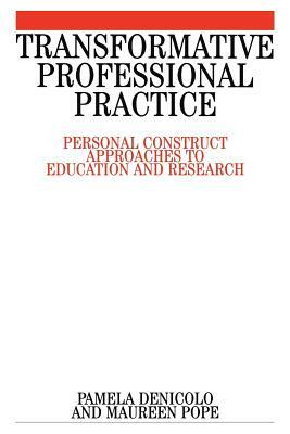 Transformative Professional Practice by Pamela Denicolo, Maureen Pope