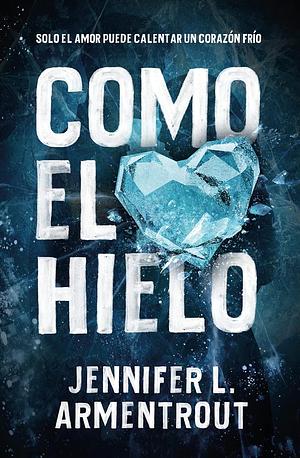 Como el hielo by Jennifer L. Armentrout