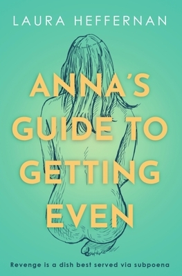 Anna's Guide to Getting Even by Laura Heffernan