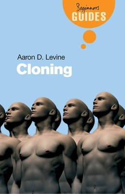 Cloning: A Beginner's Guide by Aaron Levine