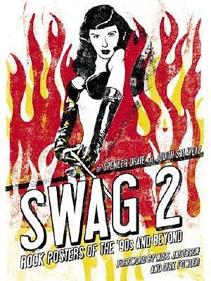 Swag 2: Rock Posters of the 90's and Beyond by Judith Salavetz, Spencer Drate