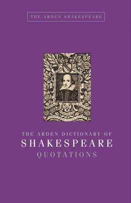 The Arden Dictionary of Shakespeare Quotations: Gift Edition by Jane Armstrong