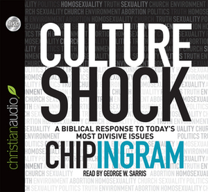 Culture Shock: A Biblical Response to Today's Most Divisive Issues by Chip Ingram