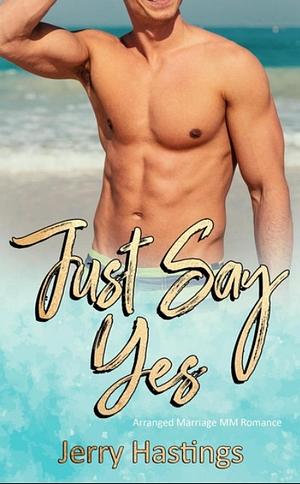 Just Say Yes by Jerry Hastings