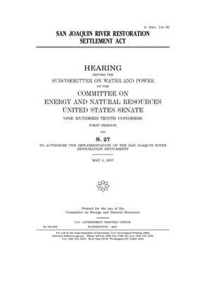 San Joaquin River Restoration Settlement Act by Committee on Energy and Natura (senate), United States Senate, United States Congress