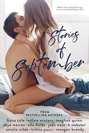 Stories of September by Meagan Brandy, Meghan Quinn, Ella Fields, Willow Winters, Skye Warren, Fiona Cole, Trilina Pucci, Amelia Wilde, Jade West, K. Webster
