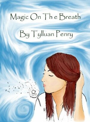 Magic on the Breath by Tylluan Penry