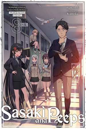 Sasaki and Peeps, Vol. 8 (light Novel): The Gang Heads to School and Ends Up in a Friendly Little Romcom ~Who Will Get Their Hands on True Love?~ by Buncololi