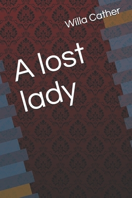 A lost lady by Willa Cather