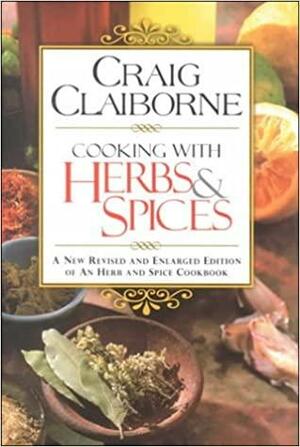 Cooking with Herbs and Spices by Craig Claiborne