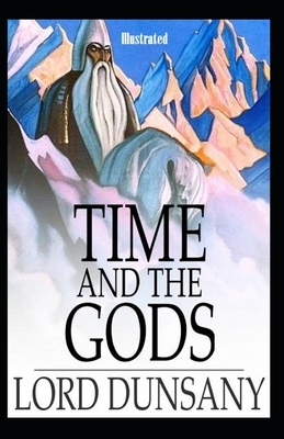 Time and the Gods Illustrated by Lord Dunsany