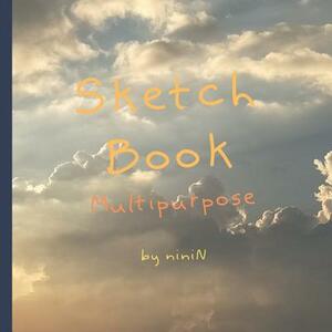 Sketch Book: Multipurpose by Nini N