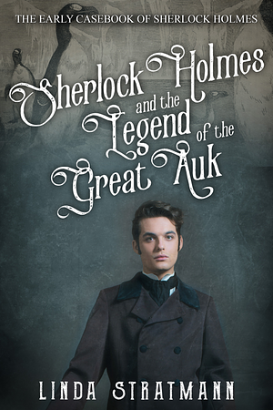 Sherlock Holmes and the Legend of the Great Auk by Linda Stratmann
