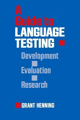 A Guide to Language Testing: Development Evaluation Research by Grant Henning