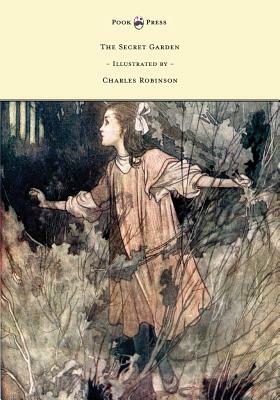 The Secret Garden - Illustrated by Charles Robinson by Frances Hodgson Burnett