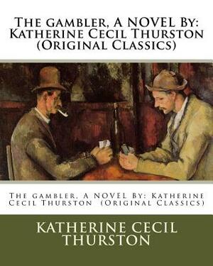 The gambler by Katherine Cecil Thurston