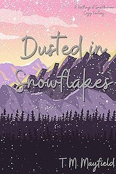 Dusted in Snowflakes: A Halflings of Smallburrow Cozy Fantasy by T. M. Mayfield