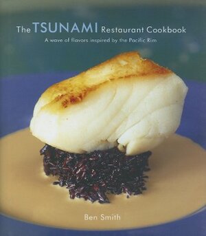 The Tsunami Restaurant Cookbook by Benjamin Smith