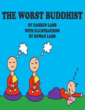 The Worst Buddhist by Darren Lamb