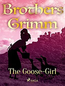 The Goose-Girl by Jacob Grimm