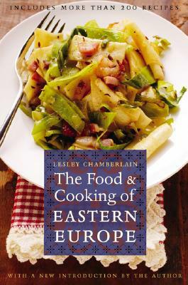 The Food and Cooking of Eastern Europe by Lesley Chamberlain