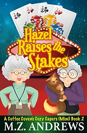 Hazel Raises the Stakes by M.Z. Andrews
