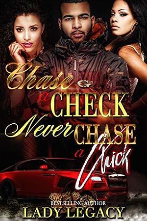 Chase a Check Never Chase a Chick by Lady Legacy, Lady Legacy