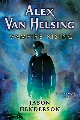 Alex Van Helsing: Vampire Rising by Jason Henderson