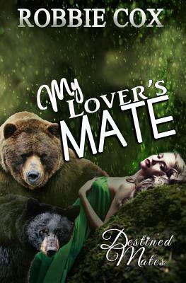 My Lover's Mate: A Steamy Paranormal Romance by Robbie Cox