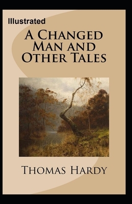 A Changed Man and Other Tales Illustrated by Thomas Hardy