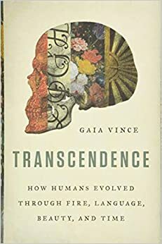 Vuur, taal, schoonheid, tijd: Hoe culturele evolutie de mens heeft gevormd by Gaia Vince
