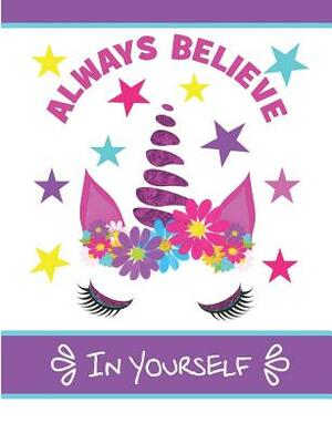 Always Believe in Yourself: Writing Note Book by Shayley Stationery Books