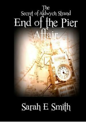 The End of the Pier Affair by Sarah E. Smith