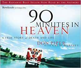 90 Minutes in Heaven: A True Story of Life and Death by Cecil Murphey, Don Piper